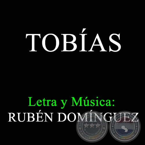 TOBÍAS - Letra y música de RUBÉN DOMÍNGUEZ ALVARENGA